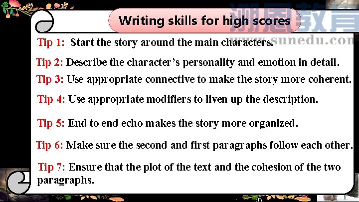 Writing skills for high scores Tip 1: Start the story around the main characters.