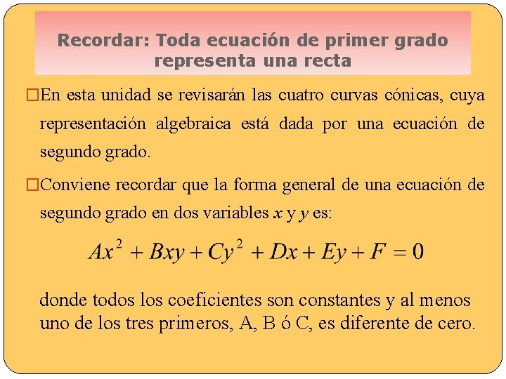 Recordar: Toda ecuación de primer grado representa una recta �En esta unidad se revisarán