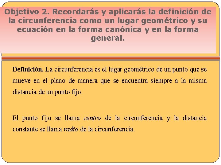 Objetivo 2. Recordarás y aplicarás la definición de la circunferencia como un lugar geométrico