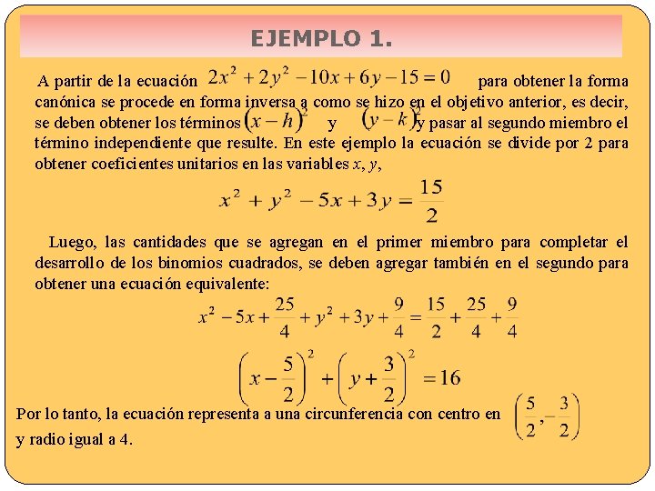 EJEMPLO 1. A partir de la ecuación para obtener la forma canónica se procede