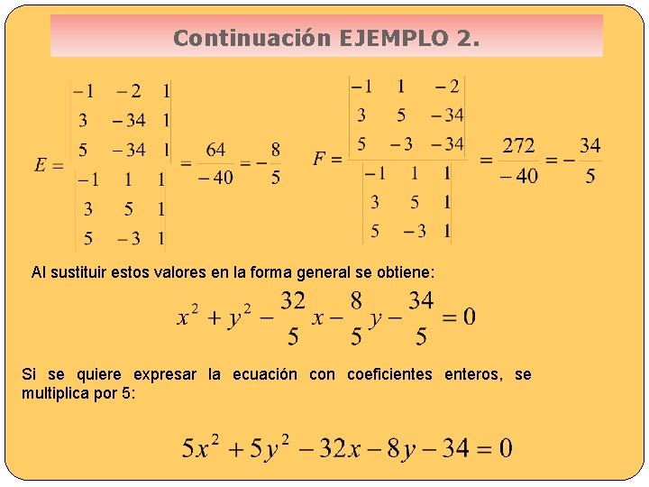 Continuación EJEMPLO 2. Al sustituir estos valores en la forma general se obtiene: Si