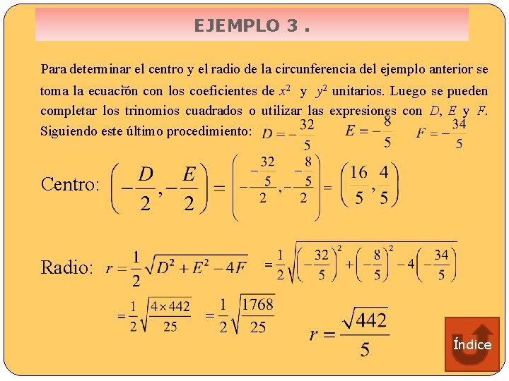 EJEMPLO 3. Para determinar el centro y el radio de la circunferencia del ejemplo