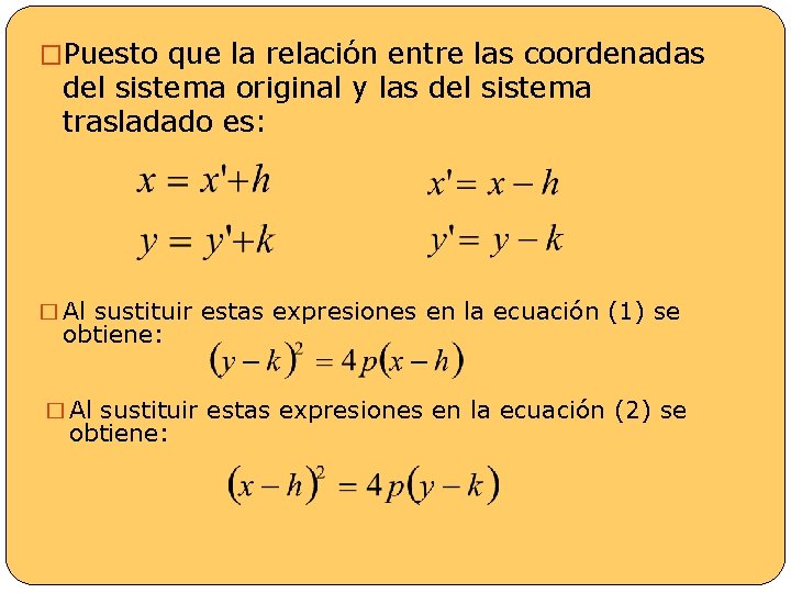 �Puesto que la relación entre las coordenadas del sistema original y las del sistema