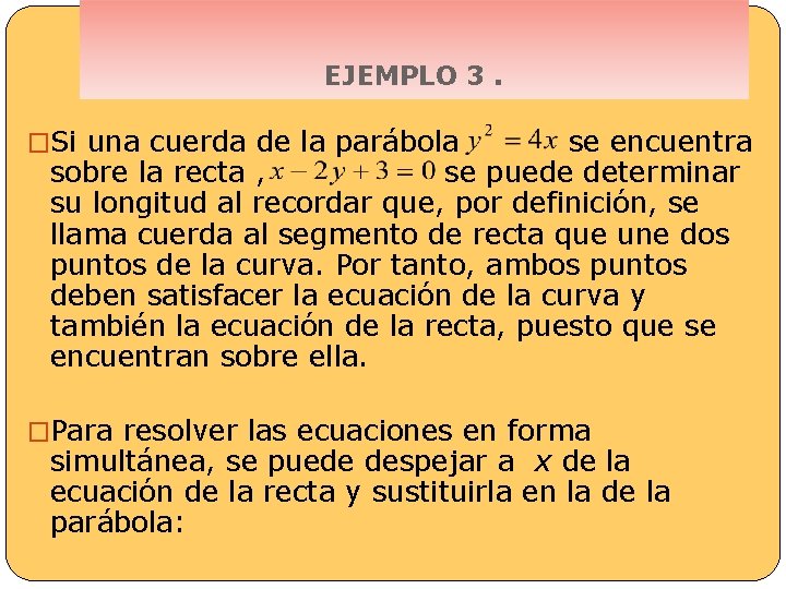 EJEMPLO 3. �Si una cuerda de la parábola se encuentra sobre la recta ,