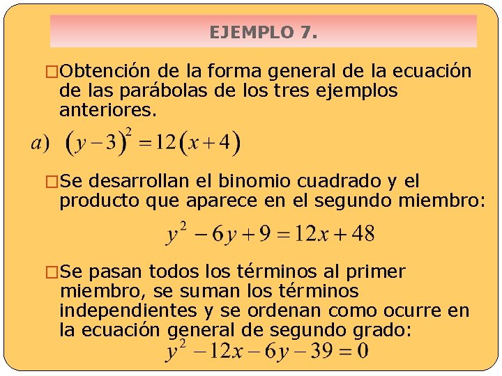 EJEMPLO 7. �Obtención de la forma general de la ecuación de las parábolas de