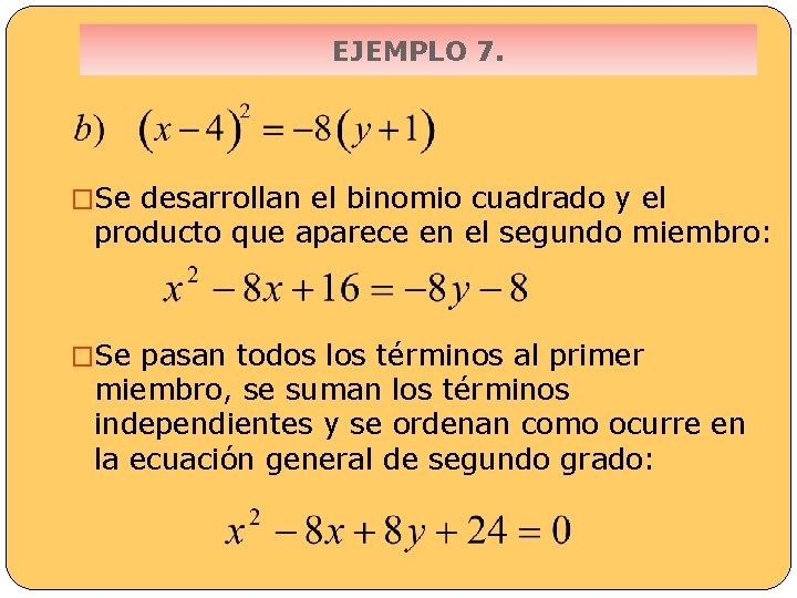 EJEMPLO 7. �Se desarrollan el binomio cuadrado y el producto que aparece en el