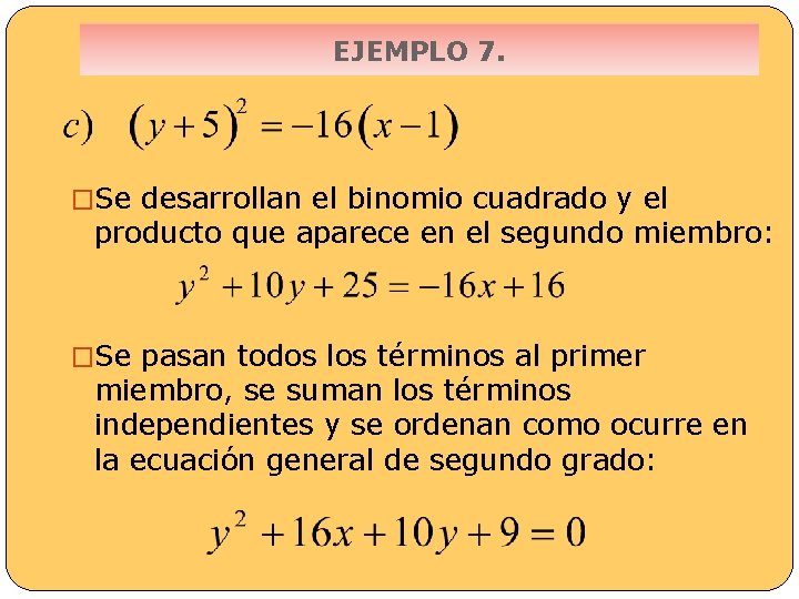 EJEMPLO 7. �Se desarrollan el binomio cuadrado y el producto que aparece en el