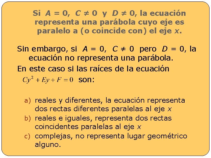 Si A = 0, C ≠ 0 y D ≠ 0, la ecuación representa