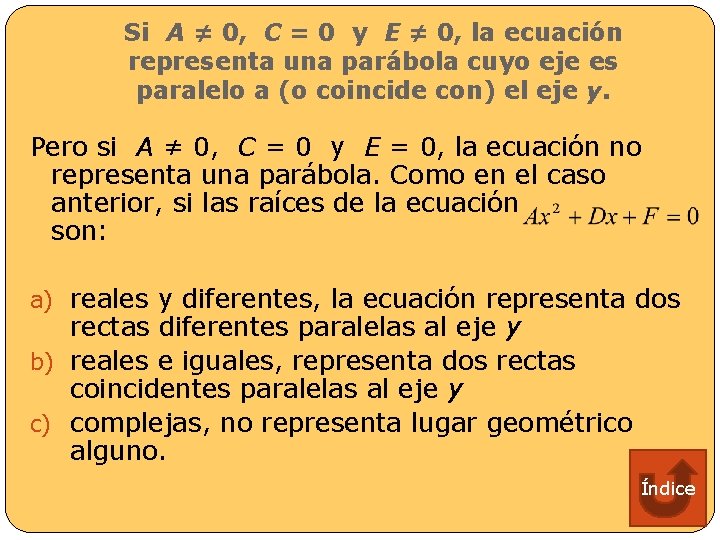 Si A ≠ 0, C = 0 y E ≠ 0, la ecuación representa