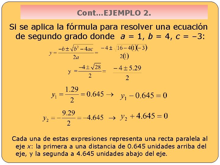 Cont…EJEMPLO 2. Si se aplica la fórmula para resolver una ecuación de segundo grado