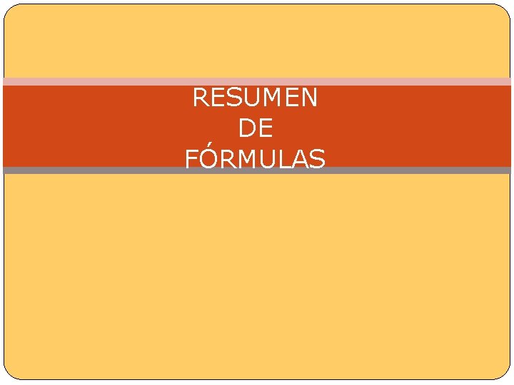 RESUMEN DE FÓRMULAS 