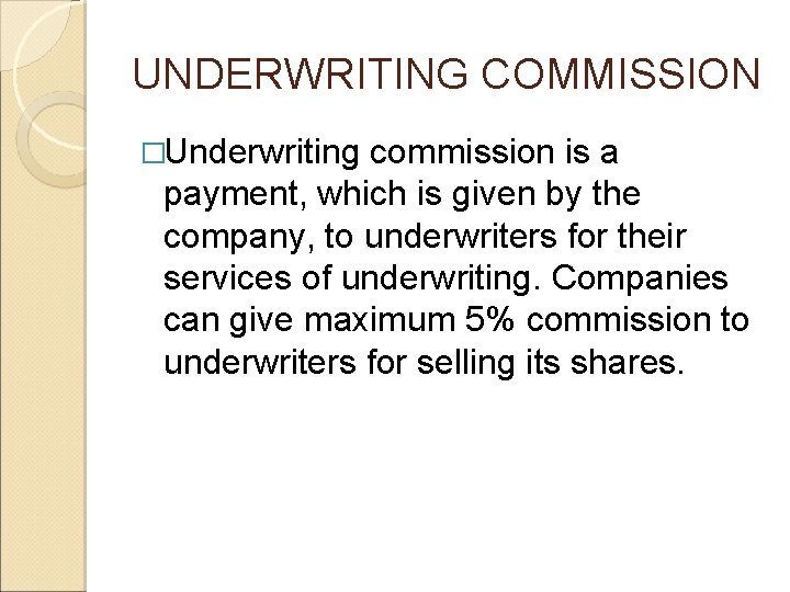 UNDERWRITING COMMISSION �Underwriting commission is a payment, which is given by the company, to