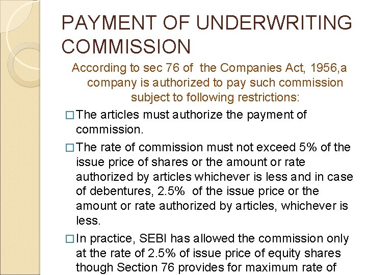 PAYMENT OF UNDERWRITING COMMISSION According to sec 76 of the Companies Act, 1956, a