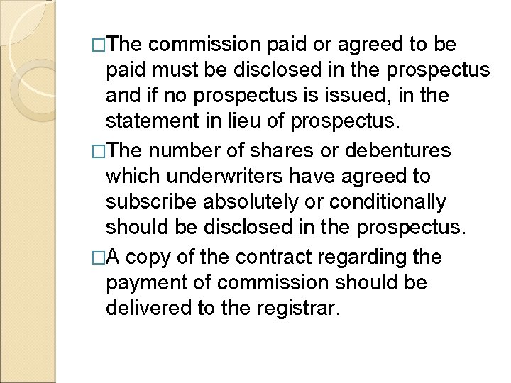 �The commission paid or agreed to be paid must be disclosed in the prospectus