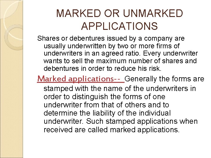 MARKED OR UNMARKED APPLICATIONS Shares or debentures issued by a company are usually underwritten