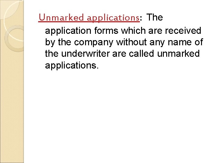 Unmarked applications: The application forms which are received by the company without any name