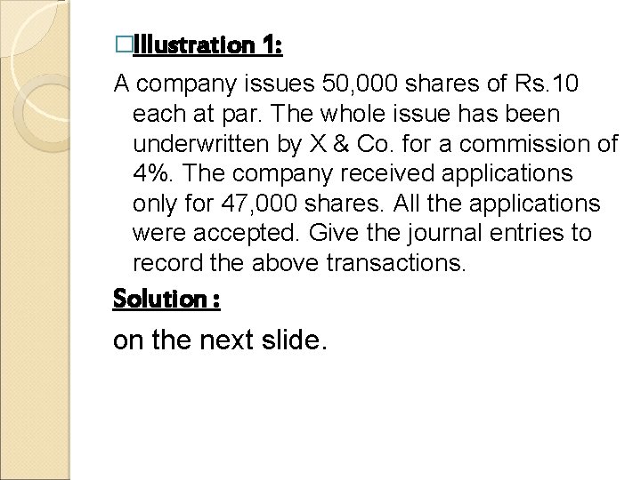 �Illustration 1: A company issues 50, 000 shares of Rs. 10 each at par.