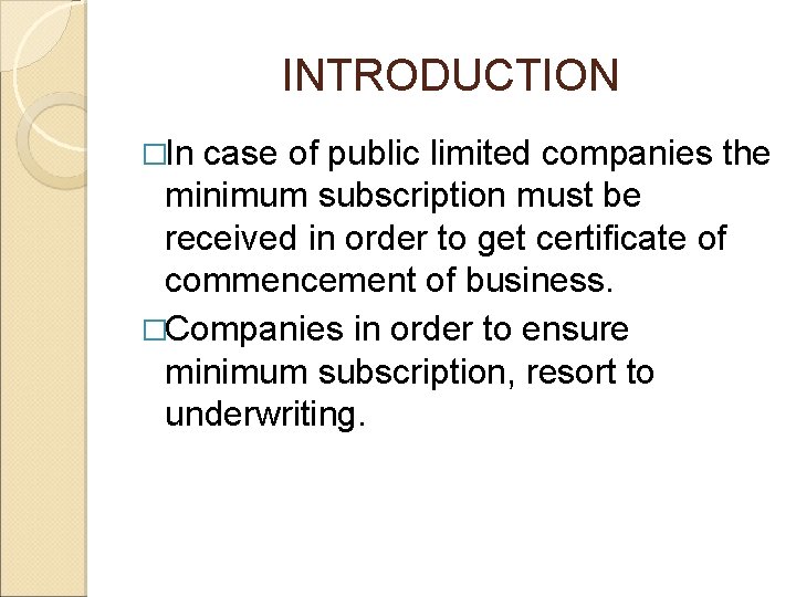 INTRODUCTION �In case of public limited companies the minimum subscription must be received in