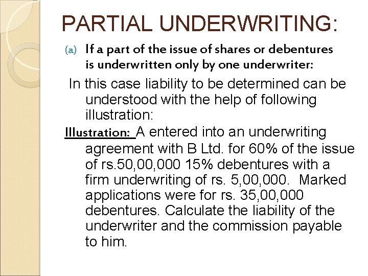 PARTIAL UNDERWRITING: If a part of the issue of shares or debentures is underwritten