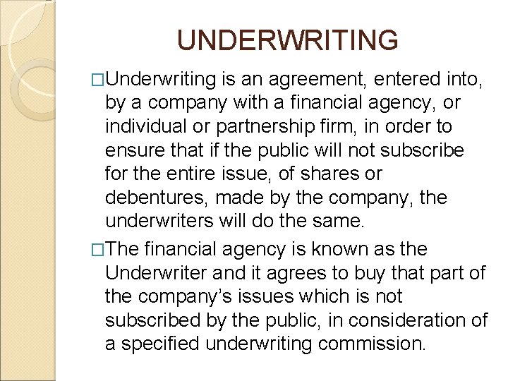 UNDERWRITING �Underwriting is an agreement, entered into, by a company with a financial agency,
