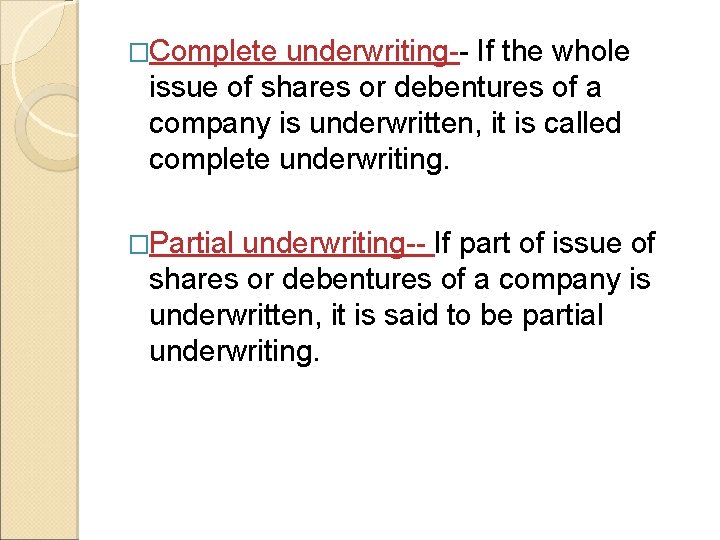 �Complete underwriting-- If the whole issue of shares or debentures of a company is