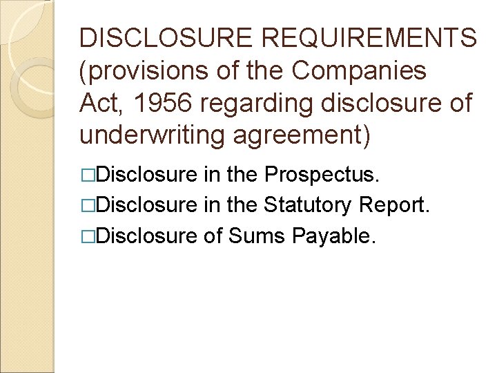 DISCLOSURE REQUIREMENTS (provisions of the Companies Act, 1956 regarding disclosure of underwriting agreement) �Disclosure