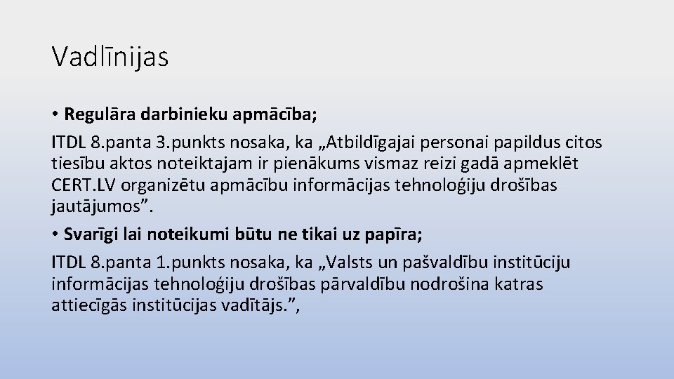 Vadlīnijas • Regulāra darbinieku apmācība; ITDL 8. panta 3. punkts nosaka, ka „Atbildīgajai personai