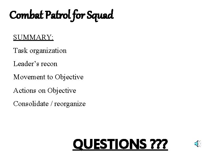 Combat Patrol for Squad SUMMARY: Task organization Leader’s recon Movement to Objective Actions on