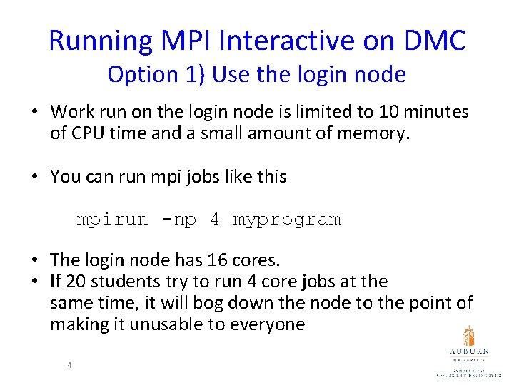 Running MPI Interactive on DMC Option 1) Use the login node • Work run