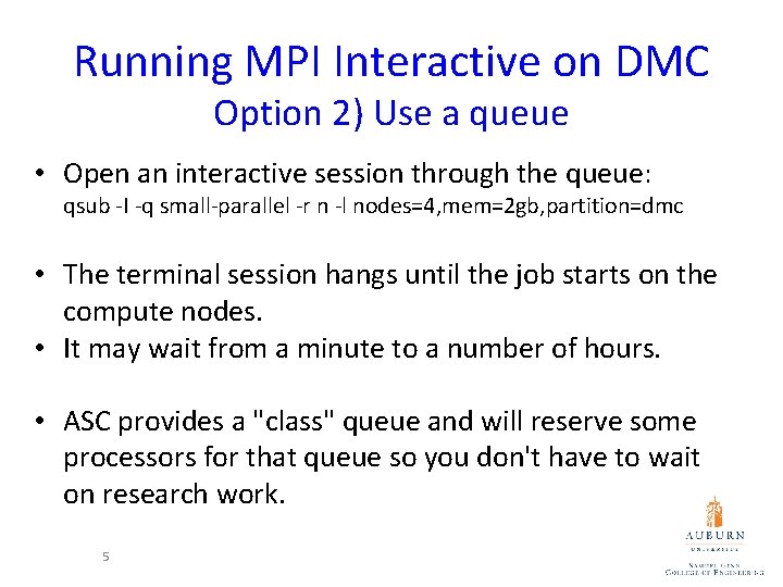 Running MPI Interactive on DMC Option 2) Use a queue • Open an interactive