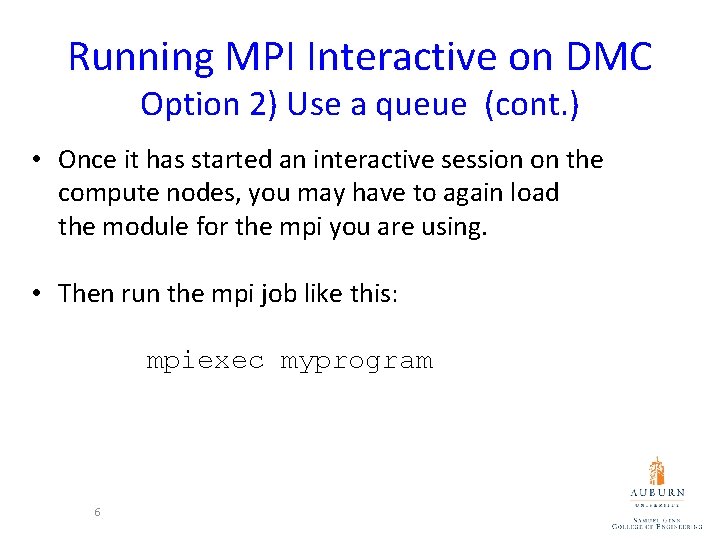 Running MPI Interactive on DMC Option 2) Use a queue (cont. ) • Once