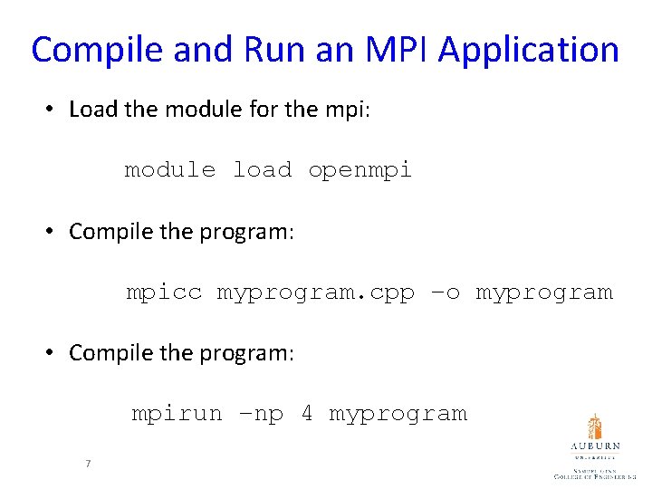 Compile and Run an MPI Application • Load the module for the mpi: module