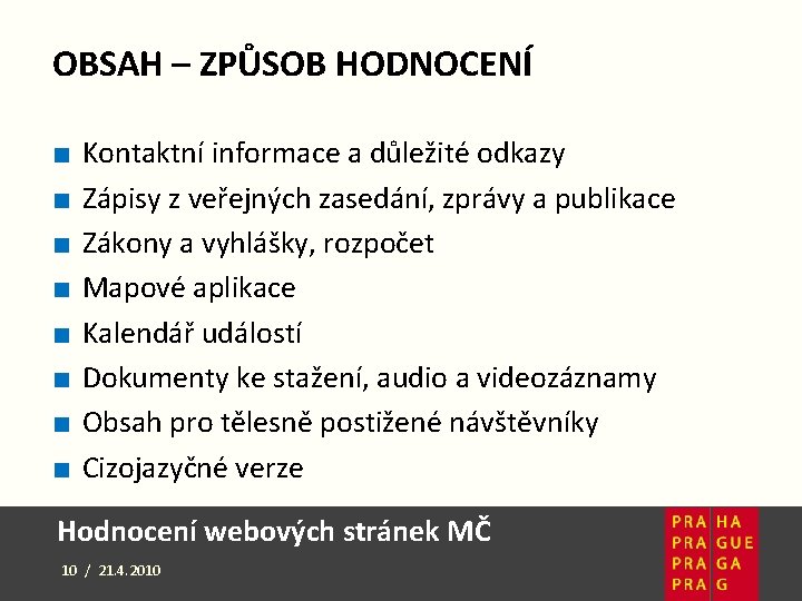OBSAH – ZPŮSOB HODNOCENÍ ■ ■ ■ ■ Kontaktní informace a důležité odkazy Zápisy