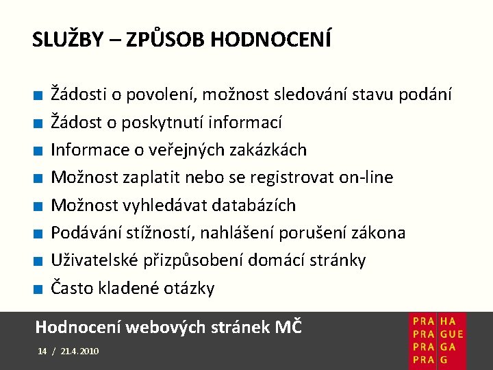 SLUŽBY – ZPŮSOB HODNOCENÍ ■ ■ ■ ■ Žádosti o povolení, možnost sledování stavu