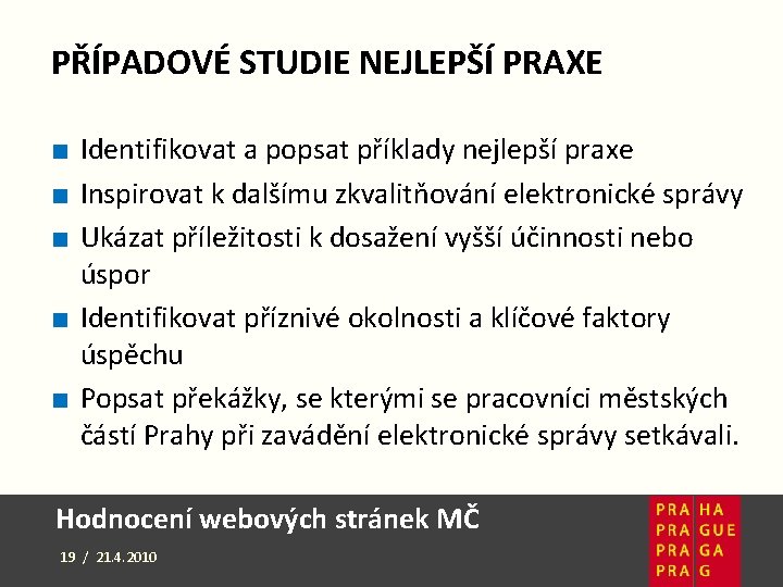 PŘÍPADOVÉ STUDIE NEJLEPŠÍ PRAXE ■ Identifikovat a popsat příklady nejlepší praxe ■ Inspirovat k