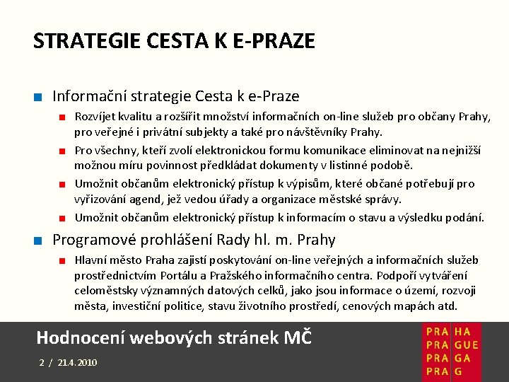 STRATEGIE CESTA K E-PRAZE ■ Informační strategie Cesta k e-Praze ■ Rozvíjet kvalitu a