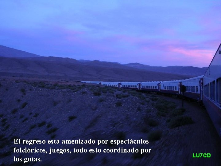 El regreso está amenizado por espectáculos folclóricos, juegos, todo esto coordinado por los guías.