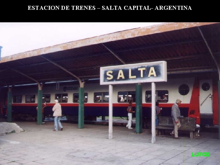 ESTACION DE TRENES – SALTA CAPITAL- ARGENTINA LU 7 CD 