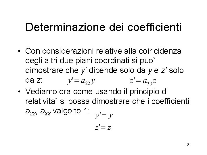 Determinazione dei coefficienti • Con considerazioni relative alla coincidenza degli altri due piani coordinati