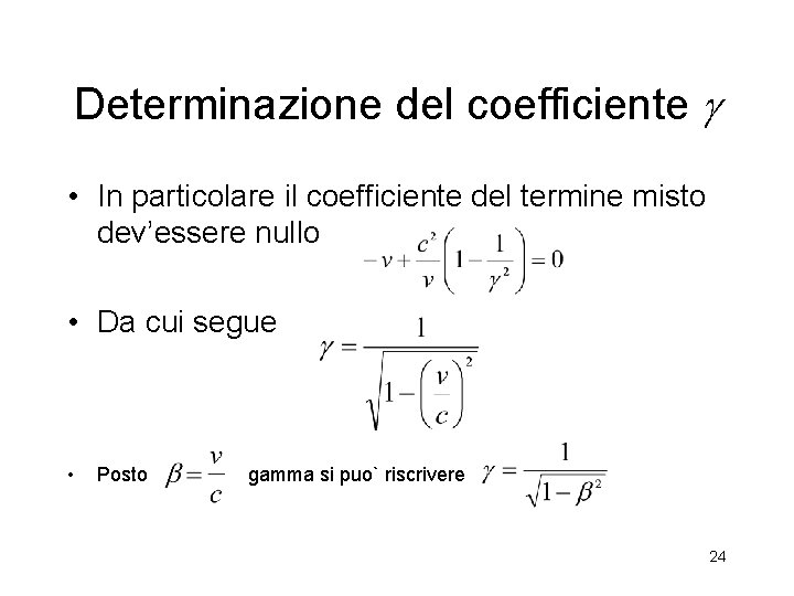 Determinazione del coefficiente g • In particolare il coefficiente del termine misto dev’essere nullo