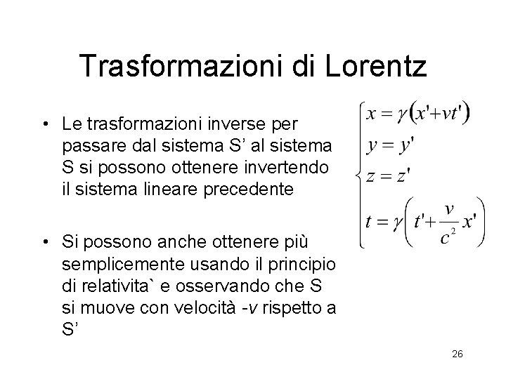 Trasformazioni di Lorentz • Le trasformazioni inverse per passare dal sistema S’ al sistema