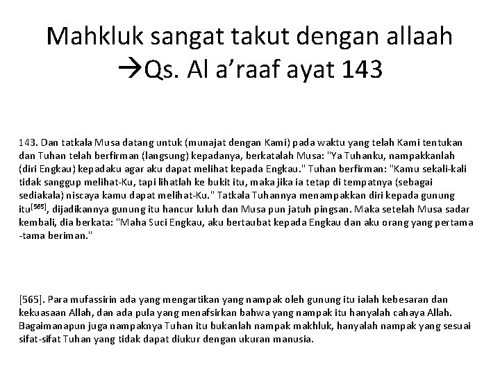 Mahkluk sangat takut dengan allaah Qs. Al a’raaf ayat 143. Dan tatkala Musa datang