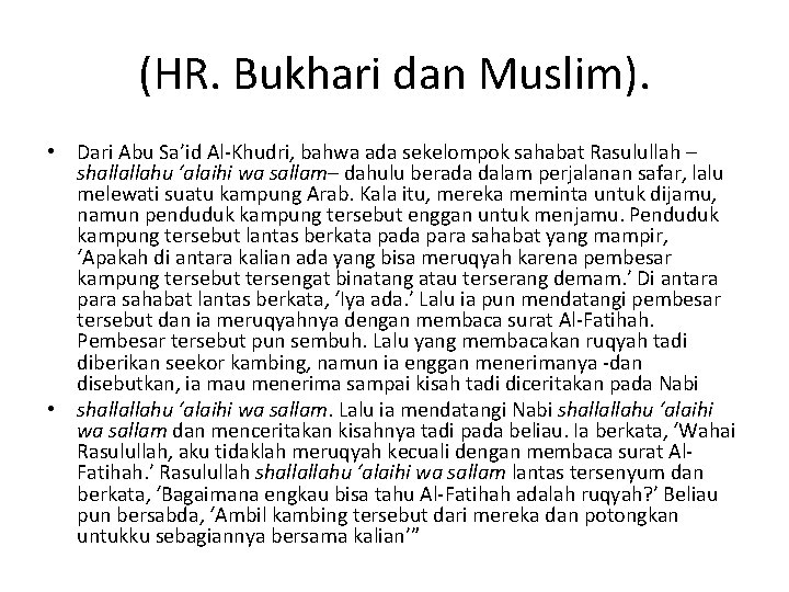 (HR. Bukhari dan Muslim). • Dari Abu Sa’id Al-Khudri, bahwa ada sekelompok sahabat Rasulullah