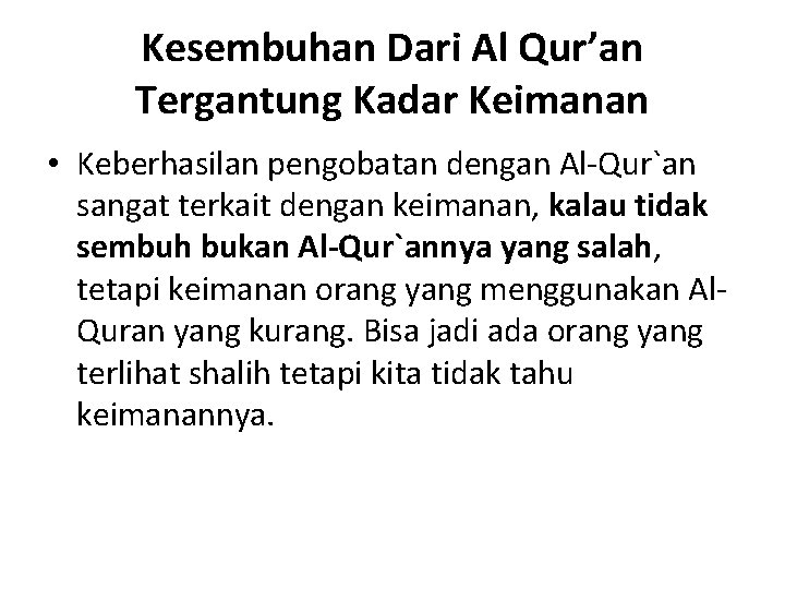 Kesembuhan Dari Al Qur’an Tergantung Kadar Keimanan • Keberhasilan pengobatan dengan Al-Qur`an sangat terkait