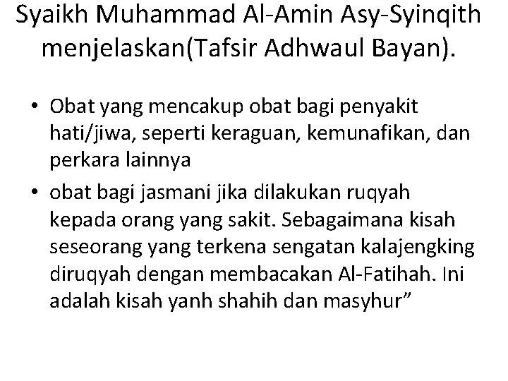 Syaikh Muhammad Al-Amin Asy-Syinqith menjelaskan(Tafsir Adhwaul Bayan). • Obat yang mencakup obat bagi penyakit