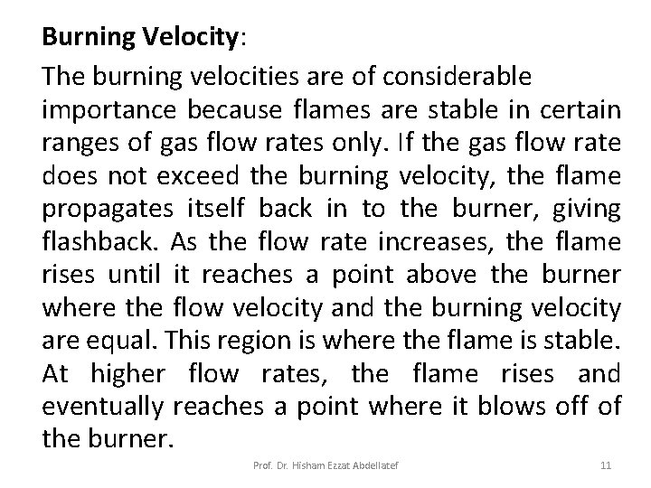 Burning Velocity: The burning velocities are of considerable importance because flames are stable in