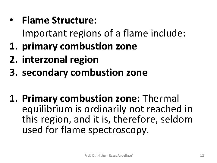  • Flame Structure: Important regions of a flame include: 1. primary combustion zone