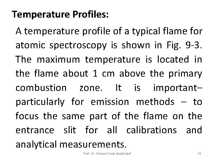Temperature Profiles: A temperature profile of a typical flame for atomic spectroscopy is Temperature Profiles: A temperature profile of a typical flame for atomic spectroscopy is