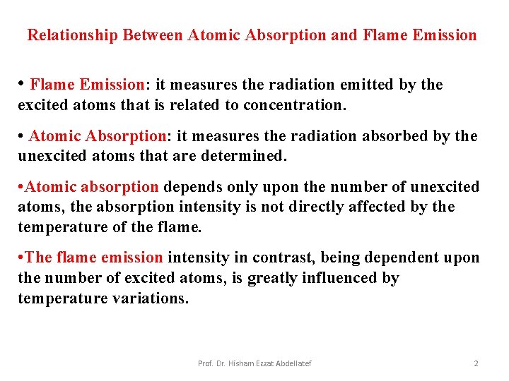 Relationship Between Atomic Absorption and Flame Emission • Flame Emission: it measures the radiation