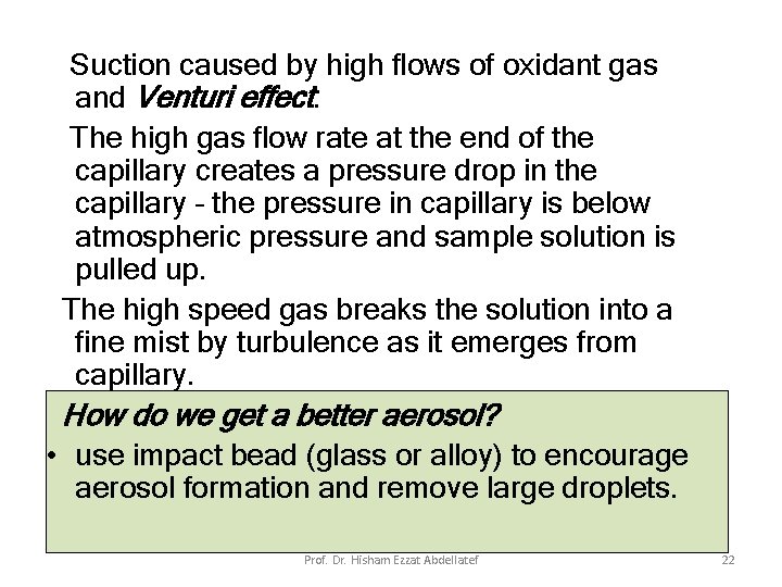 Suction caused by high flows of oxidant gas and Venturi effect. The high gas